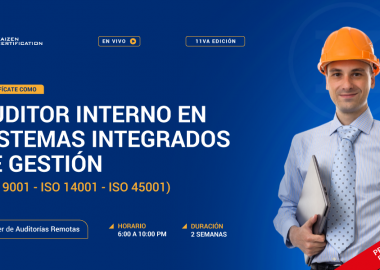 11VO CURSO – TALLER: INTERPRETACIÓN Y FORMACIÓN DE AUDITOR INTERNO EN SISTEMAS INTEGRADOS DE GESTIÓN ISO 9001 – ISO 14001 – ISO 45001